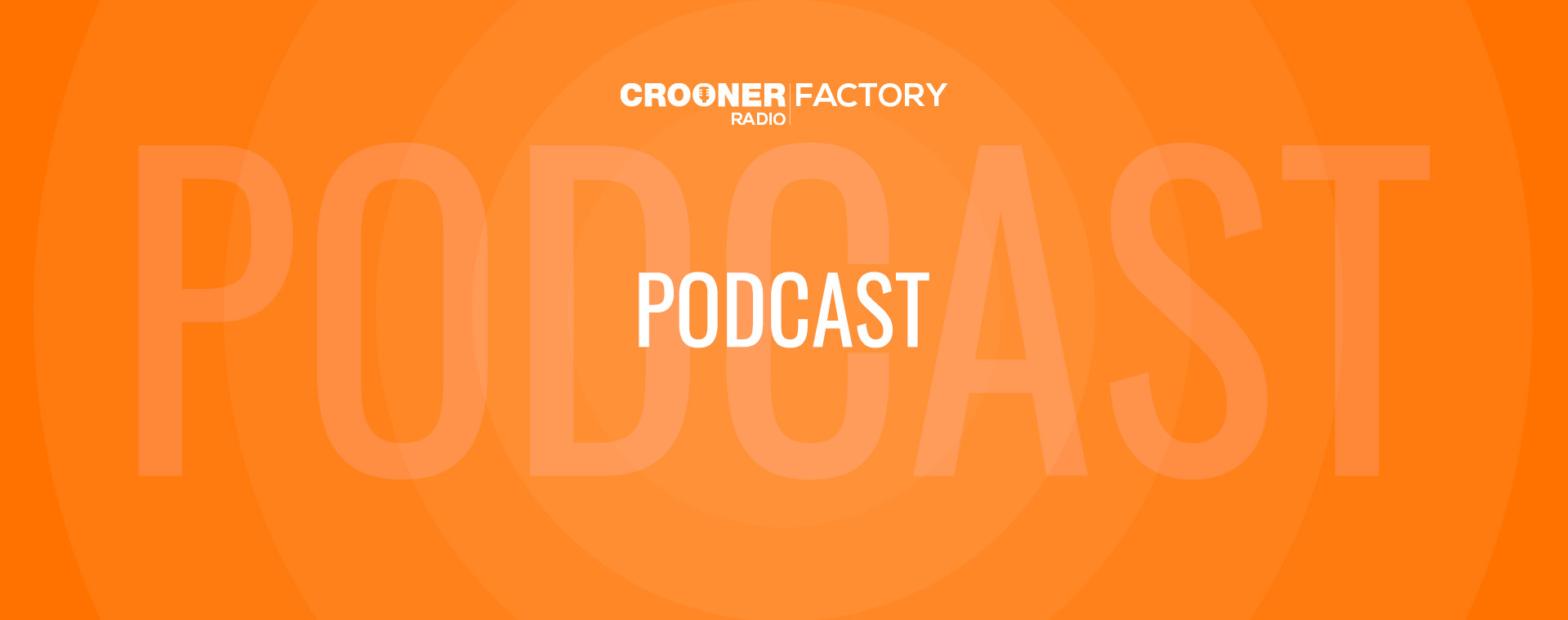 SLIDER-21-03-30-CROONER-FACTORY-PODCAST-(SLIDE)-850px